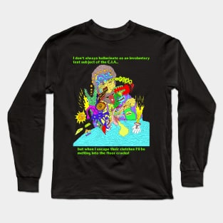 I don't always hallucinate... Long Sleeve T-Shirt